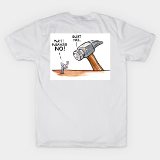 Wait Hammer, No. Quiet, Nail! Handyman Shirt T-Shirt